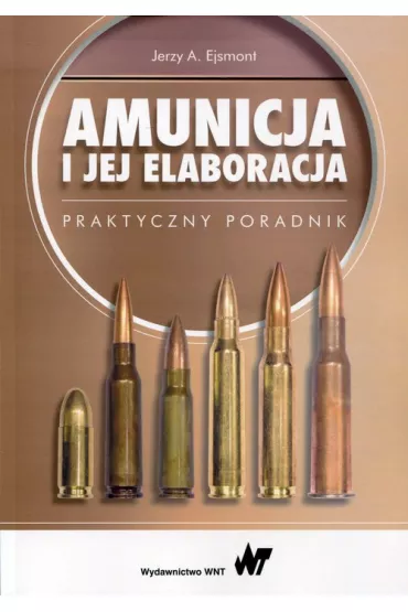 Amunicja i jej elaboracja - Jerzy A. Ejsmont