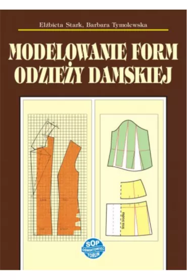 Modelowanie form odzie�y damskiej - Barbara Tymolewska, El�bieta Stark