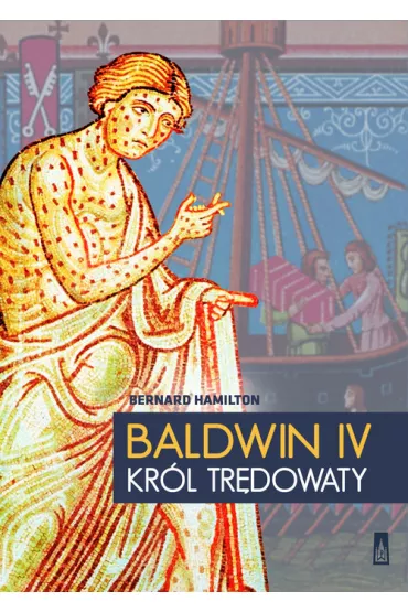 Baldwin IV, kr�l tr�dowaty - Hamilton Bernard