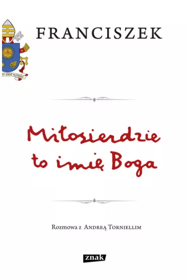 Mi�osierdzie to imi� Boga - Papie� Franciszek - Jorge Mario Bergoglio Si