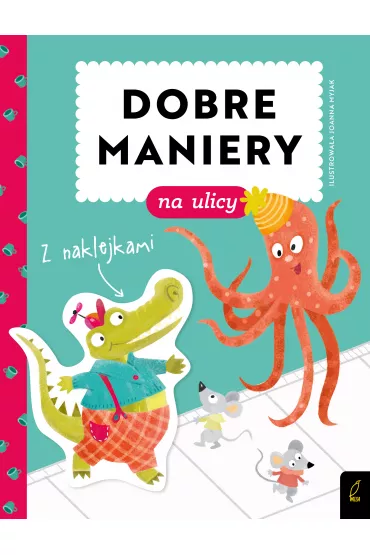 Dobre maniery. Dobre maniery na ulicy - Patrycja Wojtkowiak-Sk�ra