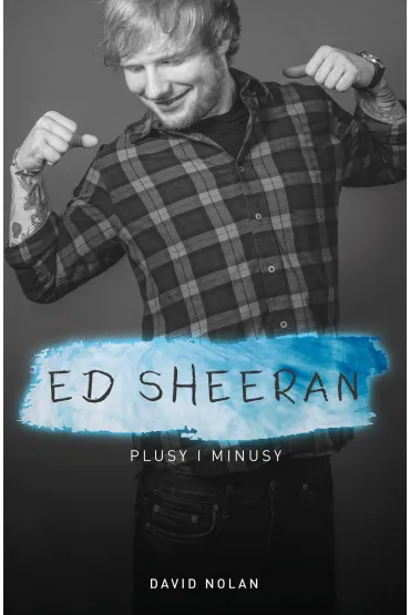 Ed Sheeran. Plusy i minusy - David Nolan