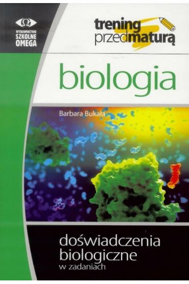 Biologia. Trening przed maturą. Doświadczenia biologiczne w zadaniach