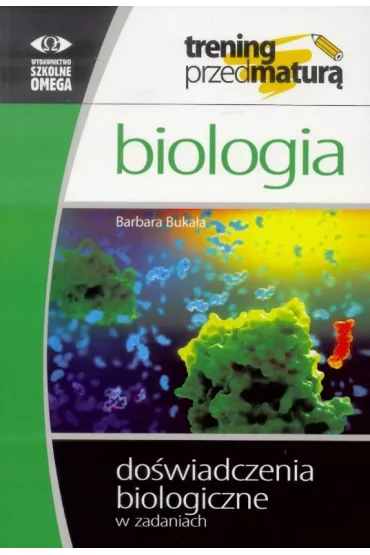 Biologia. Trening przed matur�. Do�wiadczenia biologiczne w zadaniach - Barbara Buka�a