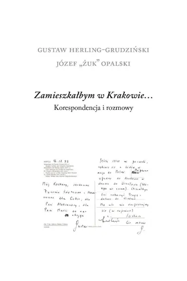 Zamieszka�bym w Krakowie&hellip; Korespondencja i rozmowy - Gustaw Herling-Grudzi�ski, J�zef  Opalski