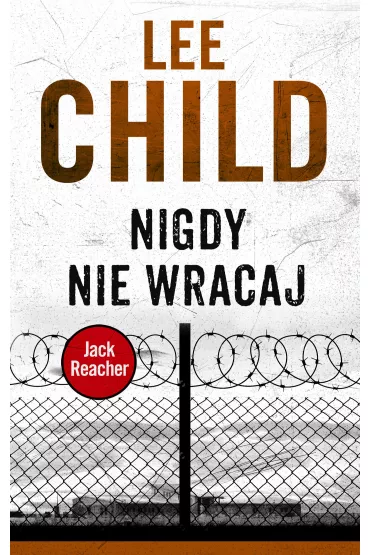 Nigdy nie wracaj. Jack Reacher. Tom 18 - Lee Child