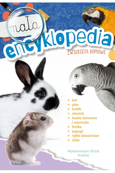 Ma�a encyklopedia. Zwierz�ta domowe - Monika  �lizowska