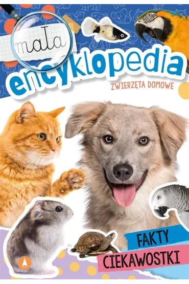 Ma�a encyklopedia. Zwierz�ta domowe - Monika  �lizowska