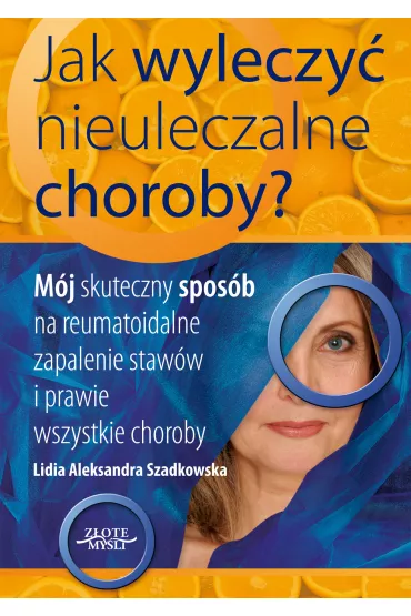 eBook Jak wyleczy� nieuleczalne choroby pdf mobi epub - Lidia Szadkowska