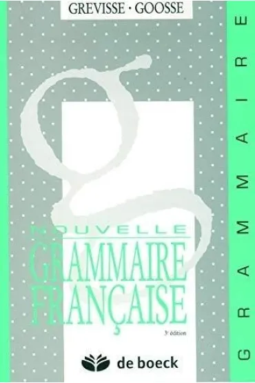 Nouvelle grammaire francaise - Maurice Grevisse, Andre Goosse