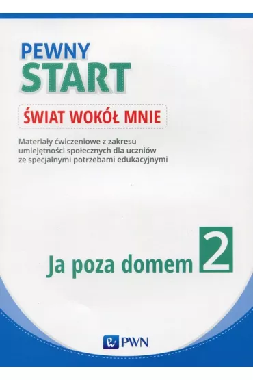 Pewny start. �wiat wok� mnie. Ja poza domem. Karty pracy - Aneta Pliwka, Barbara Szostak, Katarzyna Radzka