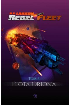 Flota Oriona. Rebel Fleet. Tom 2