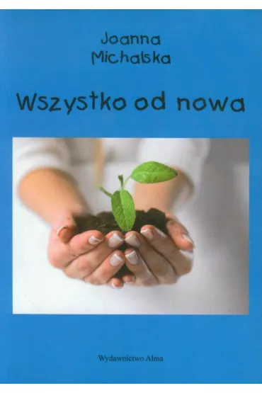 Wszystko od nowa - Joanna Michalska