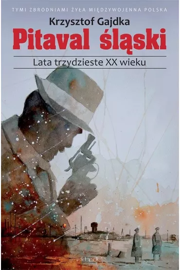 Pitaval �l�ski. Lata trzydzieste XX wieku - Krzysztof Gajdka