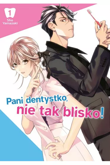 Pani dentystko, nie tak blisko! Tom 1 - Sho Yamazaki