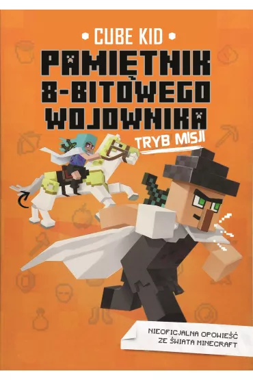 Tryb misji. Pami�tnik 8-bitowego wojownika. Tom 5 - Cube Kid