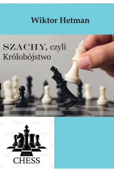 Szachy, czyli Kr�lob�jstwo - Wiktor Hetman