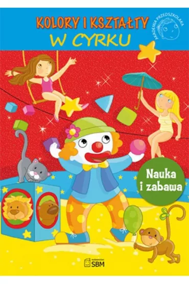 Nauka i zabawa. Kolory i kszta�ty W cyrku - Carboneill Benedicte
