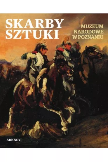 Skarby Sztuki. Muzeum Narodowe w Poznaniu