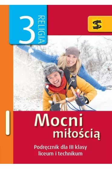 Mocni mi�o�ci�. Religia. Podr�cznik dla 3 klasy liceum i technikum - Jan Szkodo�, Kazimierz Panu�, Kazimierz Moska�a