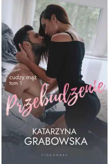 Przebudzenie. Cudzy m��. Tom 1 - Katarzyna Grabowska