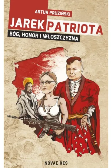 Jarek Patriota: B�g, honor i w�oszczyzna - Artur Pruzi�ski