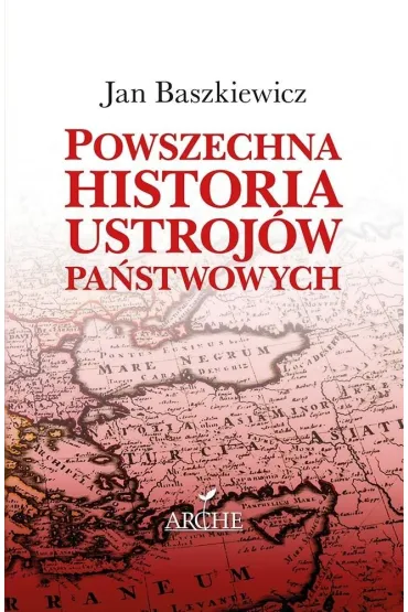 Powszechna historia ustroj�w pa�stwowych - Jan Baszkiewicz