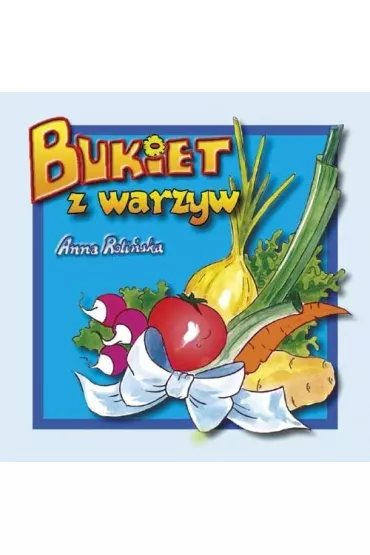 Bukiet z warzyw - Anna Roli�ska