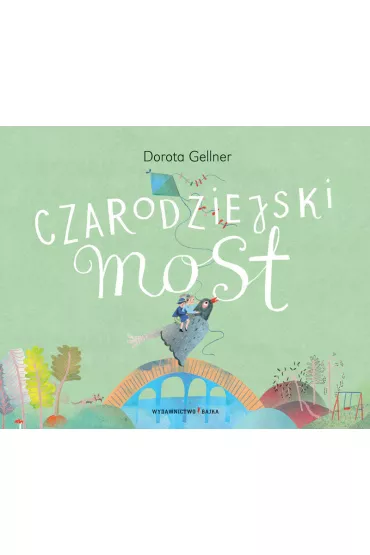 Czarodziejski most - Dorota Gellner