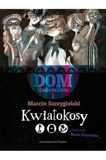 Kwiatokosy. Dom Rodomiw. Tom 1 - Marcin Szczygielski