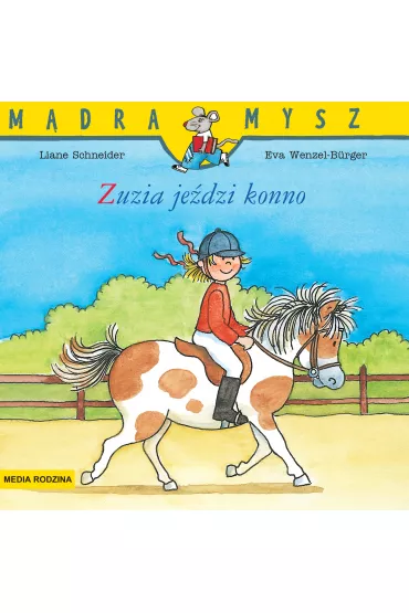 M�dra mysz - Zuzia. Zuzia je�dzi konno - Eva Wenzel-Burger, Liane Schneider