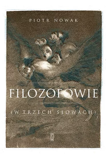 Filozofowie W trzech s�owach - Piotr Nowak