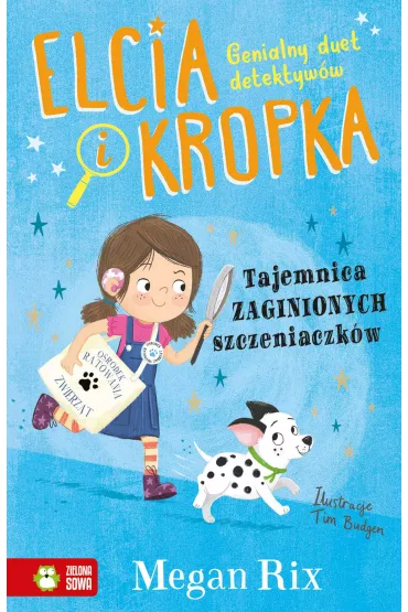 Tajemnica zaginionych szczeniaczk�w. Elcia i Kropka - Megan  Rix