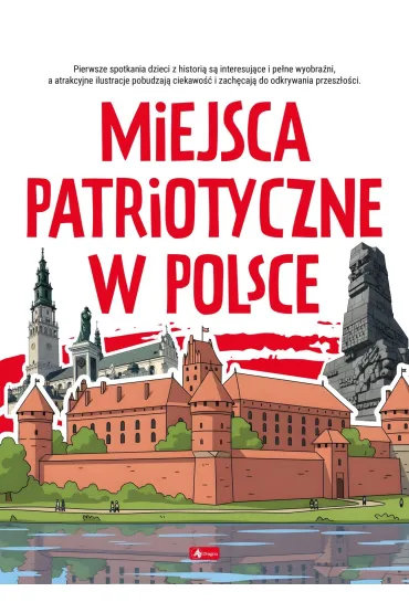 Miejsca patriotyczne w Polsce. Poznaj Polsk� - Angelika  Ogrocka