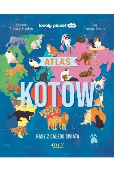 Atlas kot�w. Rasy z ca�ego �wiata - Frances Evans, Kelsey  Heaton