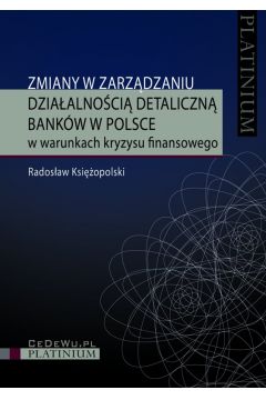 eBook Zmiany w zarzdzaniu dziaalnoci detaliczn bankw w Polsce w warunkach kryzysu finansowego pdf