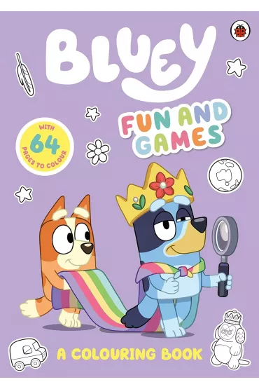 Bluey. Fun and Games. A Colouring Book