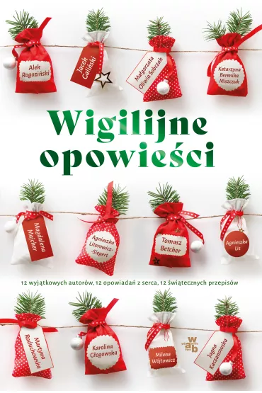 Wigilijne opowie�ci - Agnieszka Lis, Katarzyna Berenika Miszczuk, Martyna Raduchowska, Milena W�jtowicz, Alek Rogozi�ski, Ma�gorzata Oliwia Sobczak, Agnieszka Litorowicz-Siegert, Magdalena Majcher, Jagna Kaczanowska, Tomasz Betcher, Jacek Gali�ski