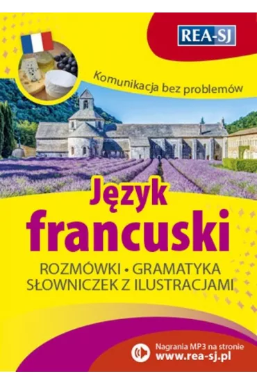 Komunikacja bez problem�w. J�zyk francuski. Rozm�wki, gramatyka, s�owniczek z ilustracjami