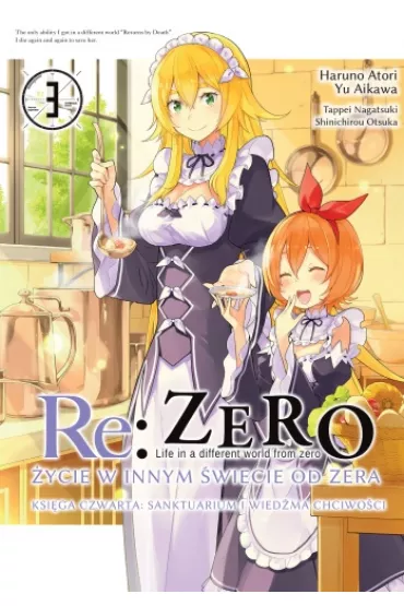 Re: Zero. �ycie w innym �wiecie od zera. Ksi�ga Czwarta Re: Zero. �ycie w innym �wiecie od zera. Ksi�ga 4. Sanktuarium i wied�ma chciwo�ci. Tom 3 - Tappei Nagatsuki, Haruno Atori, Yu Aikawa