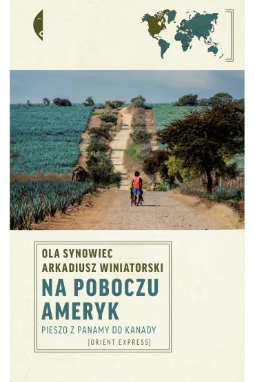 Na poboczu Ameryk. Pieszo z Panamy do Kanady - Ola  Synowiec, Arkadiusz  Winiatorski