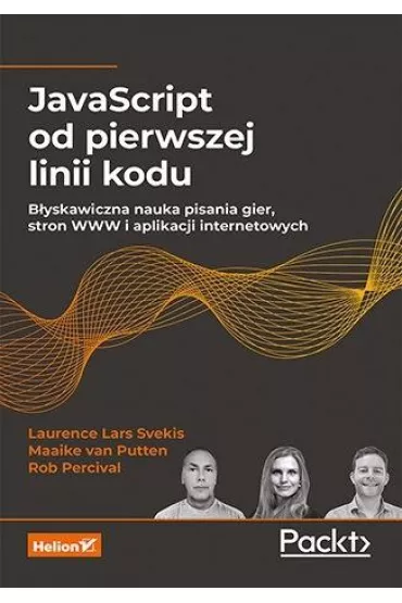 JavaScript od pierwszej linii kodu. B�yskawiczna nauka pisania gier, stron WWW i aplikacji internetowych