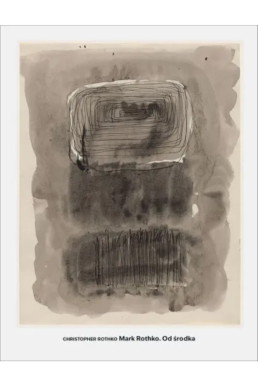 Mark Rothko: Od �rodka - Christopher  Rothko