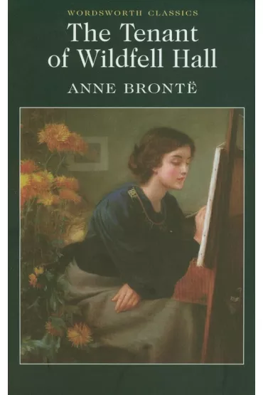 The Tenant of Wildfell Hall. Wordsworth Classics wer. angielska - Anne Bront�