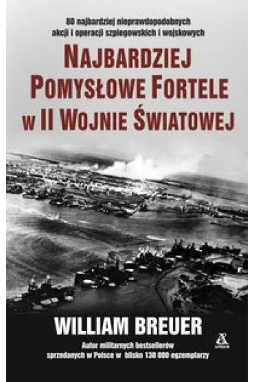 Najbardziej pomys�owe fortele w II wojnie �wiatowej - William Breuer