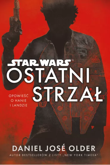 Ostatni strza� Star Wars - Daniel  Jose Older