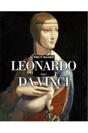 Leonardo da Vinci. Kolekcja Wielcy Malarze. Tom 2 * *
