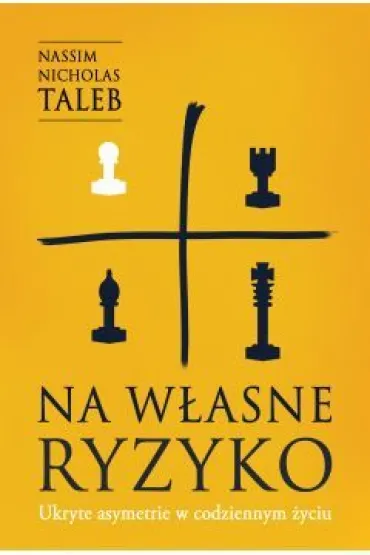Na w�asne ryzyko. Ukryte asymetrie w codziennym �yciu - Nassim Nicholas Taleb