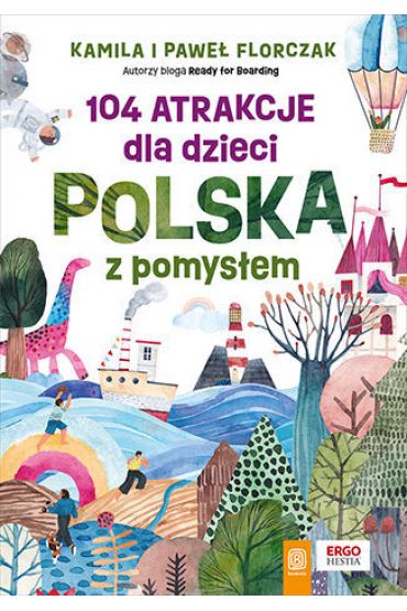 104 atrakcje dla dzieci. Polska z pomysłem