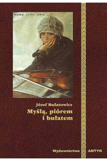 My�l� pi�rem i bu�atem - J�zef Bu�atowicz